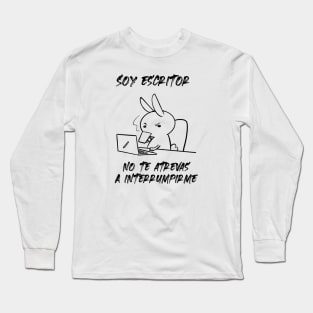 soy escritor. No te atrevas a interrumpirme Long Sleeve T-Shirt